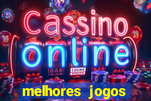 melhores jogos estrela bet